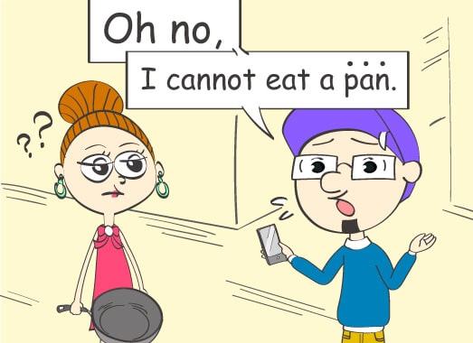 Oh no. I cannot eat a pan.